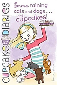 Emma Raining Cats and Dogs . . . and Cupcakes! (Paperback)