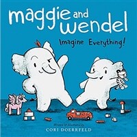 Maggie and Wendel: Imagine Everything! (Hardcover)