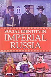 Social Identity in Imperial Russia (Paperback)