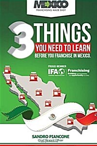 3 Things You Need to Learn Before You Franchise in Mexico (Paperback)