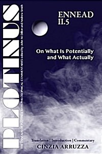 Plotinus: Ennead II.5: On What Is Potentially and What Actually: Translation with an Introduction and Commentary (Paperback)