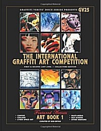 Graffiti Verite 25 (Gv25) the International Graffiti Art Competition-Art Book 1: First & Second (1997-1998) - Collectors Edition (Paperback)