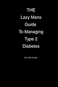 The Lazy Mans Guide to Managing Type 2 Diabietes (Paperback)