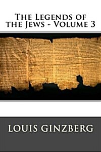 The Legends of the Jews - Volume 3 (Paperback)