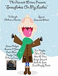 Snowflakes on My Lashes: The Peacock Writers Present (Paperback)