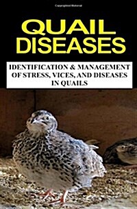 Quail Diseases: Identification and Management of Stress, Vices, and Diseases in Quails (Paperback)