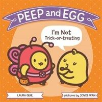 Peep and Egg: I'm Not Trick-or-treating (Hardcover)