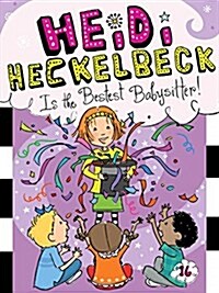 하이디 헤클백 #16 : Heidi Heckelbeck Is the Bestest Babysitter! (Paperback)