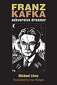 Franz Kafka: Subversive Dreamer (Paperback)