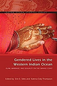 Gendered Lives in the Western Indian Ocean: Islam, Marriage, and Sexuality on the Swahili Coast (Paperback)