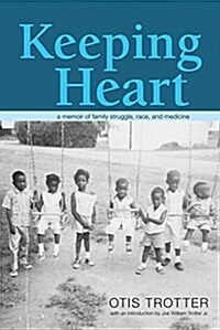 Keeping Heart: A Memoir of Family Struggle, Race, and Medicine (Hardcover)