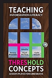 Teaching Information Literacy Threshold Concepts (Paperback)