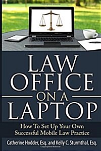 Law Office on a Laptop: How to Set Up Your Own Successful Mobile Law Practice (Paperback)