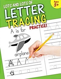 Lots and Lots of Letter Tracing Practice! (Paperback)