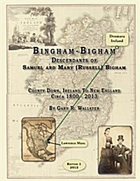 Bingham (Bigham): Descendants of Samuel and Mary (Russell) Bigham County Down, (Paperback)