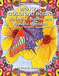 Big Kids Coloring Book: Butterflies, Blooms, and Beautiful Mandalas: Single-Sided for Wet Media - Markers & Paints (Paperback)