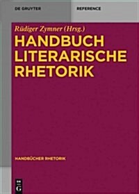 Handbuch Literarische Rhetorik (Hardcover)