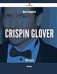 New- Complete Crispin Glover - 163 Facts (Paperback)