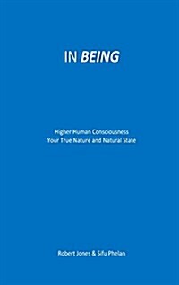 In Being: The Little Book of Mindfulness - Realising Your True Nature and Natural State (Paperback)