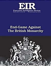 End Game Against the British Monarchy: Executive Intelligence Review; Volume 42, Issue 22 (Paperback)