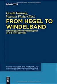 From Hegel to Windelband: Historiography of Philosophy in the 19th Century (Hardcover)