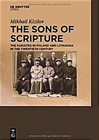 The Sons of Scripture The Karaites in Poland and Lithuania in the Twentieth Century (Hardcover)