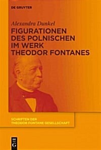 Figurationen Des Polnischen Im Werk Theodor Fontanes (Hardcover)