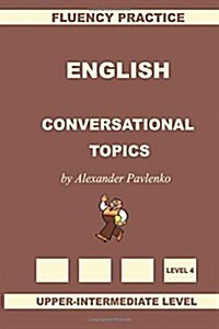 English, Conversational Topics, Upper-intermediate (Paperback)