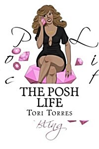 The Posh Life: Guide to Becoming the Ultimate Entrepreneur (Paperback)