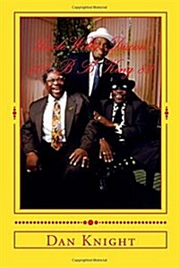 Uncle Willie Dixon 100 B B King 89: Two Legends and Two Gentle Giants Uncle Willie and BB King Thrilled Audiences Worldwide (Paperback)