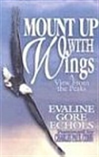 Mount Up with Wings: A View from the Peaks (Paperback)