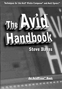 The Avid Handbook: Basic and Intermediate Techniques for the Media Composer and the Avid Xpress (Paperback, 1)