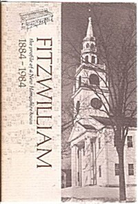 Fitzwilliam, the Profile of a New Hampshire Town, 1884-1984 (Hardcover, 1st)