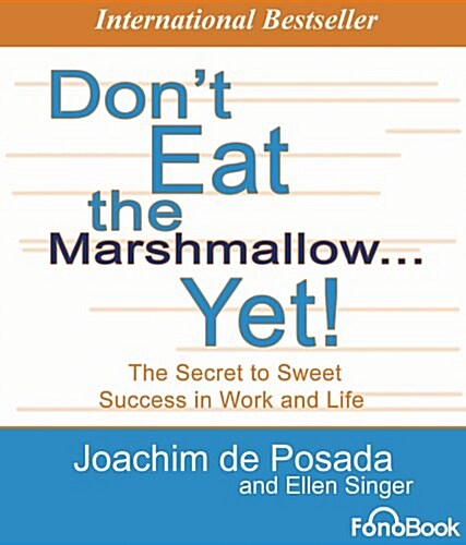 Dont Eat the Marshmallow... Yet!: The Secret to Sweet Success in Work and Life (Audio CD, Unabridged)