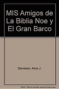 MIS Amigos de La Biblia Noe y El Gran Barco (Leather Bound)