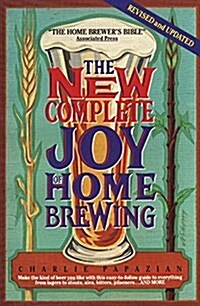 The New Complete Joy of Home Brewing (Paperback, 2nd)