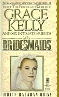 The Bridesmaids ~ Inside the Privileged World of Grace Kelly and Six Intimate Friends (Paperback)