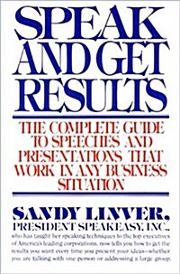 Speak and Get Results: The Complete Guide to Speeches and Presentations That Work in Any Business Situation (Hardcover, 1st)