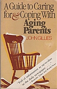 A Guide to Caring for and Coping With Aging Parents (Paperback)