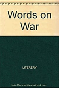 Words on War: Military Quotations from Ancient Times to the Present (Hardcover, 1st)