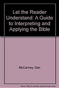 Let the Reader Understand: A Guide to Interpreting and Applying the Bible (Paperback, First Edition)