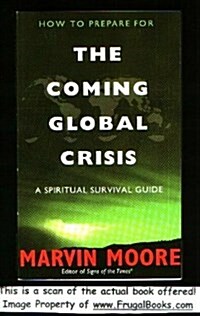 HOW TO PREPARE FOR THE COMING GLOBAL CRISIS: A Spiritual Survival Guide (Paperback)