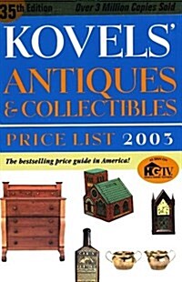 Kovels Antiques & Collectibles Price List 2003, 35th Edition (Paperback, 35th)