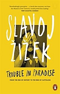 Trouble in Paradise : From the End of History to the End of Capitalism (Paperback)