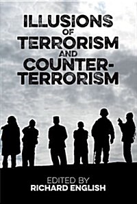 Illusions of Terrorism and Counter-Terrorism (Hardcover)