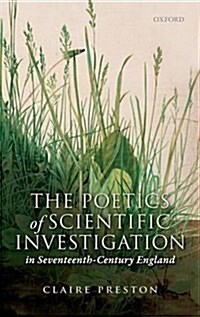 The Poetics of Scientific Investigation in Seventeenth-Century England (Hardcover)