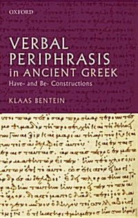 Verbal Periphrasis in Ancient Greek : Have- and Be- Constructions (Hardcover)