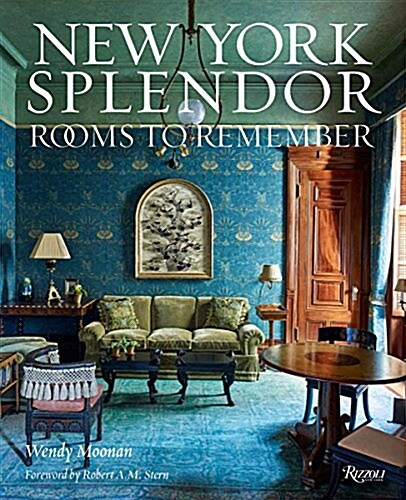 New York Splendor: The Citys Most Memorable Rooms (Hardcover)