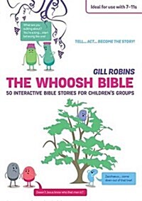 The Whoosh Bible : 50 Interactive Bible Stories for Childrens Groups (Paperback)