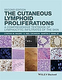 The Cutaneous Lymphoid Proliferations: A Comprehensive Textbook of Lymphocytic Infiltrates of the Skin (Hardcover, 2, Revised)